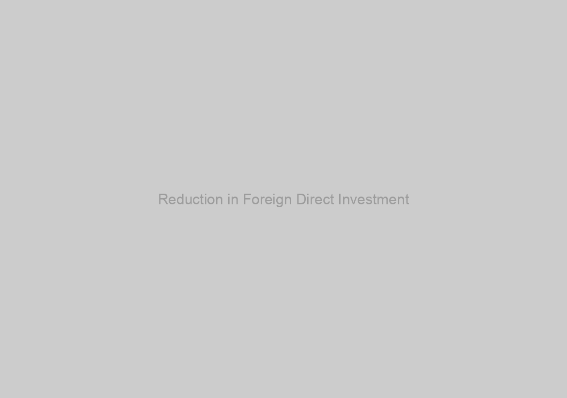 Reduction in Foreign Direct Investment